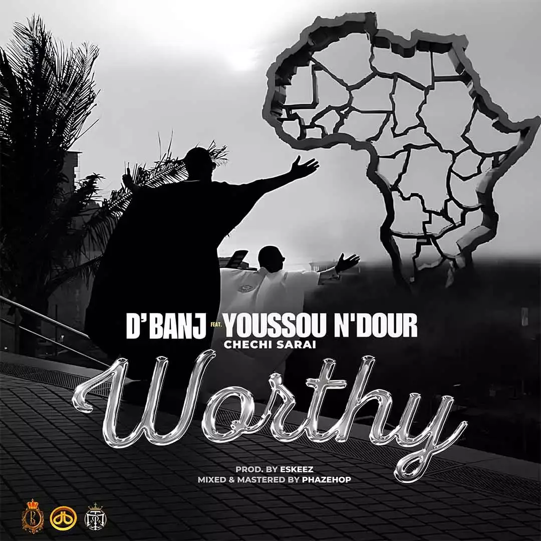 xDbanj Worthy ft Chechi Sarai Youssou Ndour.webp.pagespeed.ic .nAs0VIAtuu
