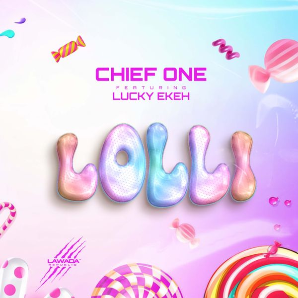 Chief One – Lolli Ft. Lucky Ekeh