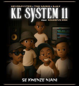 HEVDMVXTER Ke System 11 Se Kwenze Njani artwork