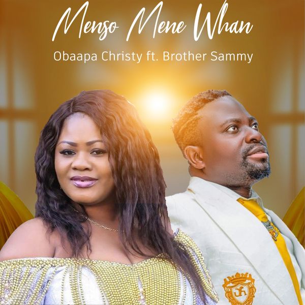 Obaapa Christy – Menso Mene Whan Ft. Brother Sammy